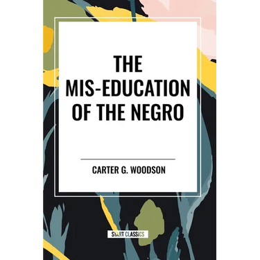 The Mis-Education of the Negro (An African American Heritage Book)