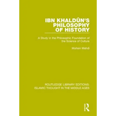 Ibn Khaldûn's Philosophy of History: A Study in the Philosophic Foundation of the Science of Culture