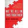 We're All in This Together: Creating a Team Culture of High Performance, Trust, and Belonging