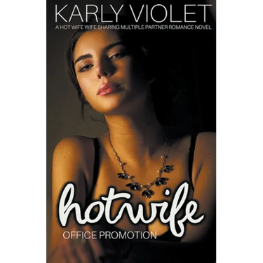Hotwife Office Promotion - A Hot Wife Wife Sharing Multiple Partner Romance Novel