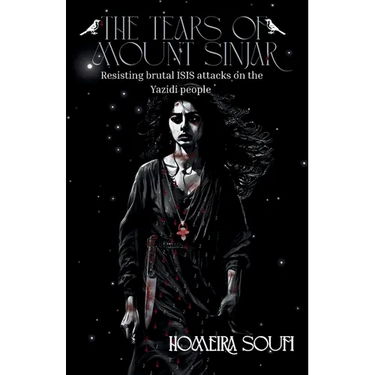 The Tears of Mount Sinjar: Resisting brutal ISIS attacks on the Yazidi people ...