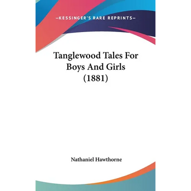 Tanglewood Tales For Boys And Girls (1881)