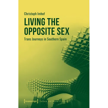 Living the Opposite Sex: Trans Journeys in Southern Spain