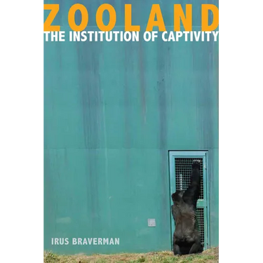 Zooland: The Institution of Captivity