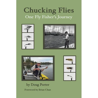 Chucking Flies: One Fly Fisher's Journey