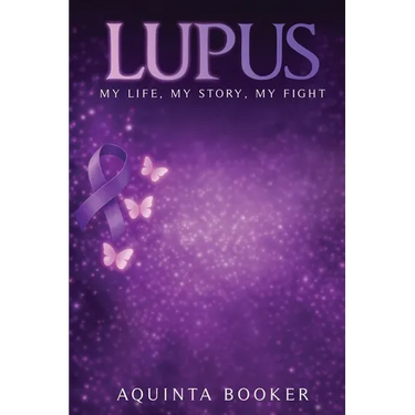 Lupus: My Life, My Story, My Fight