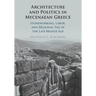 Architecture and Politics in Mycenaean Greece: Stoneworking, Labor, and Regional Ties in the Late Bronze Age