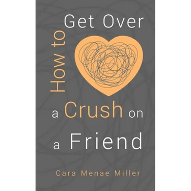How to Get Over a Crush on a Friend