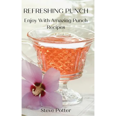 Refreshing Punch: Enjoy With Amazing Punch Recipes