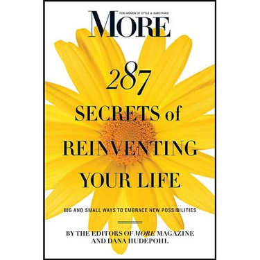 More 287 Secrets of Reinventing Your Life: Big and Small Ways to Embrace New Possibilities