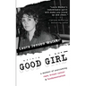 Good Girl: a memoir of overcoming rape, breast cancer & fundamentalism