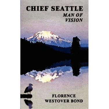 Chief Seattle: Man of Vision