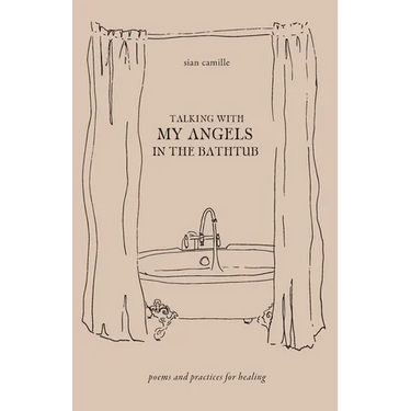Talking With My Angels in the Bathtub: poems and practices for healing