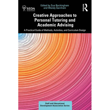 Creative Approaches to Personal Tutoring and Academic Advising: A Practical Guide of Methods, Activities, and Curriculum Design