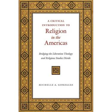 A Critical Introduction to Religion in the Americas: Bridging the Liberation Theology and Religious Studies Divide