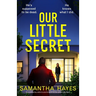 Our Little Secret: A mind-blowing, addictive psychological thriller packed with twists