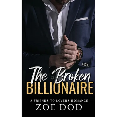 The Broken Billionaire: Friends to Lovers Romance