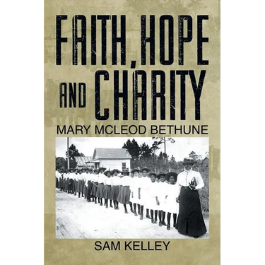 Faith, Hope and Charity: Mary McLeod Bethune