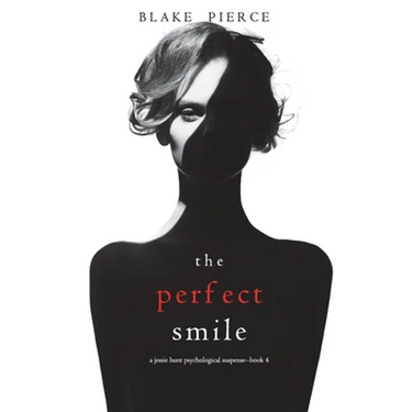 The Perfect Smile (A Jessie Hunt Psychological Suspense Thriller-Book Four)