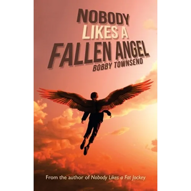 Nobody Likes a Fallen Angel: Author of Nobody Likes a Fat Jockey