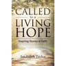 Called to a Living Hope: Inspiring Stories of Faith