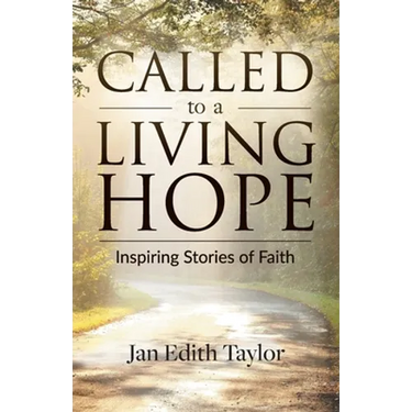 Called to a Living Hope: Inspiring Stories of Faith