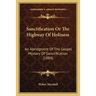 Sanctification Or The Highway Of Holiness: An Abridgment Of The Gospel Mystery Of Sanctification (1884)