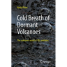 Cold Breath of Dormant Volcanoes: The Unknown World of CO2 Mofettes