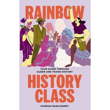 Rainbow History Class: Your Guide Through Queer and Trans History