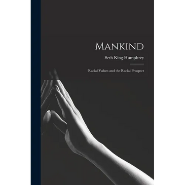 Mankind: Racial Values and the Racial Prospect