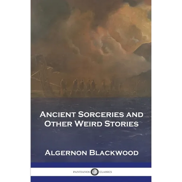 Ancient Sorceries and Other Weird Stories