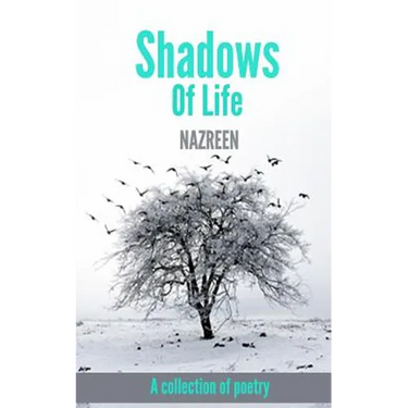 Shadows Of Life: A collection of poetry