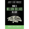 Just Like Magic: Make A Million Dollars In A Day