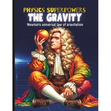 Gravity Book for Kids: Book about Gravity for Kids Science Kid's Guide to Newton's Law of Gravitation and Physics