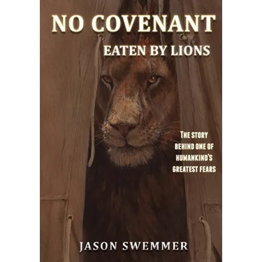 No Covenant: Eaten by lions - The story behind one of humankind's greatest fears.