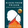 Risen from Prison:: Beyond My Wildest Imagination