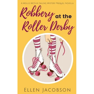 Robbery at the Roller Derby: A Mollie McGhie Sailing Mystery Prequel Novella