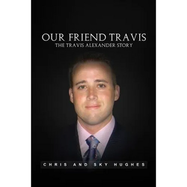 Our Friend Travis: The Travis Alexander Story