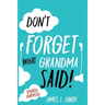 Don't Forget What Grandma Said!