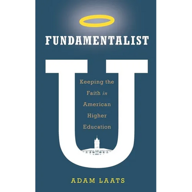 Fundamentalist U: Keeping the Faith in American Higher Education