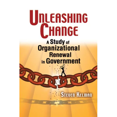 Unleashing Change: A Study of Organizational Renewal in Government