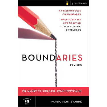Boundaries Bible Study Participant's Guide---Revised: When to Say Yes, How to Say No to Take Control of Your Life