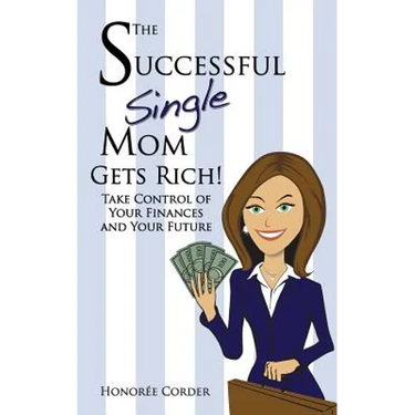 The Successful Single Mom Gets Rich!: Take Control of Your Finances and Your Future