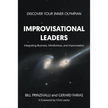 Improvisational Leaders: Integrating Business, Mindfulness, and Improvisation
