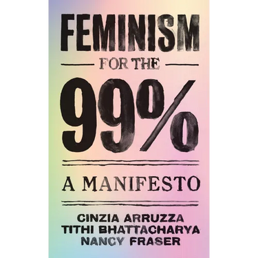 Feminism for the 99%: A Manifesto