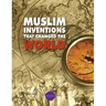 Muslim Inventions that Changed the World