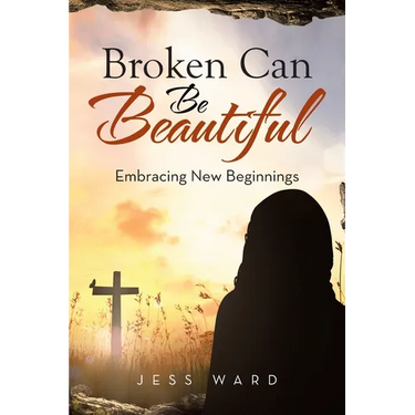 Broken Can Be Beautiful: Embracing New Beginnings