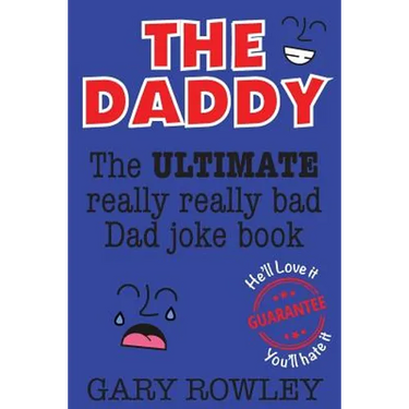 The Daddy: The Ultimate Really Really Bad Dad Joke Book!
