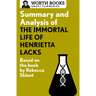 Summary and Analysis of the Immortal Life of Henrietta Lacks: Based on the Book by Rebecca Skloot