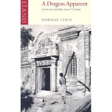 A Dragon Apparent: Travels in Cambodia, Laos & Vietnam